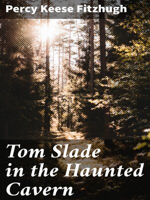cover image of Tom Slade in the Haunted Cavern